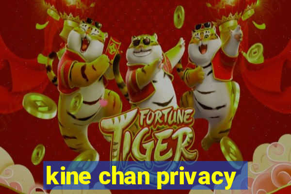 kine chan privacy